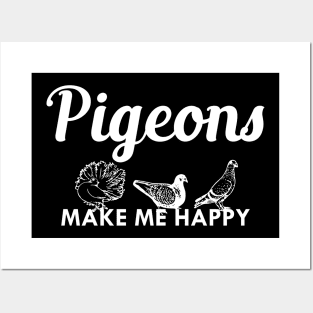 Pigeon - Pigeons make me happy Posters and Art